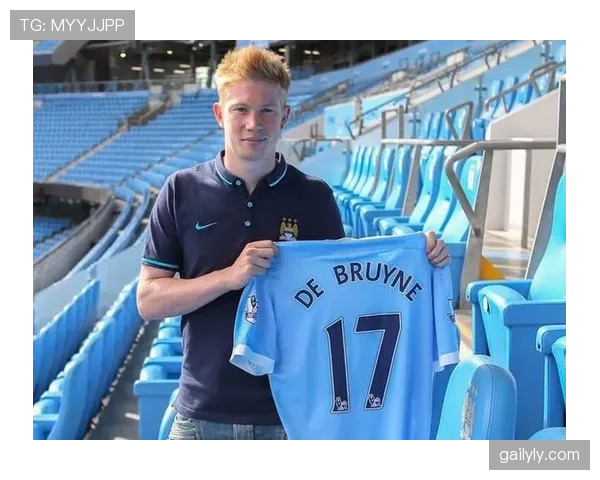 德布劳内如何从切尔西弃将蜕变为曼城核心：技术、战术与角色适配的逆袭逻辑